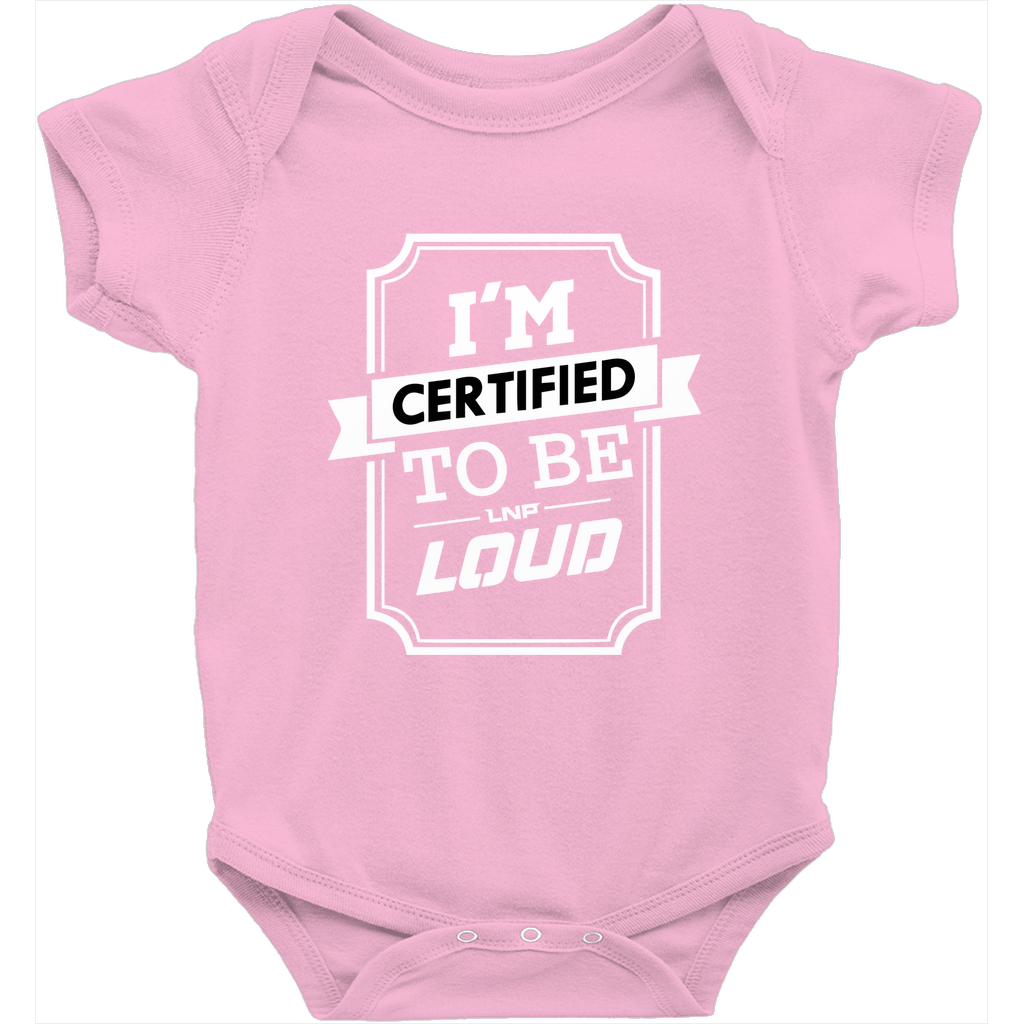Certified to be Loud - Baby Onesies
