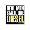 Real Men Smell Like Diesel - Sticker
